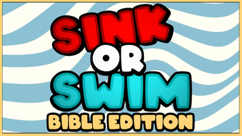 Sink or Swim: Bible Edition